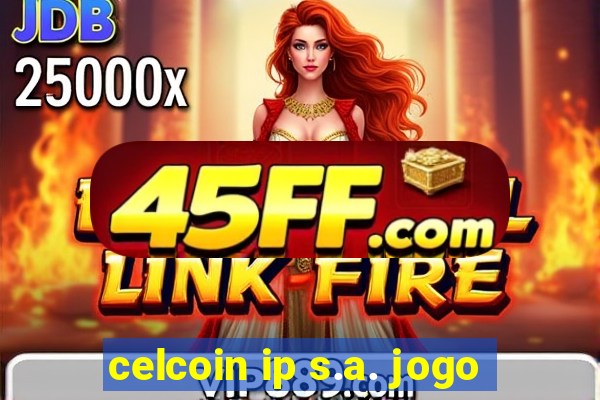 celcoin ip s.a. jogo
